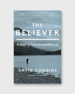 The Believer: A Year In The Fly Fishing Life